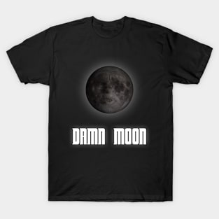 Damn moon T-Shirt